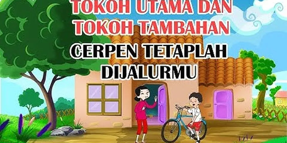 Mengapa seorang tokoh dalam cerita disebut tokoh tambahan