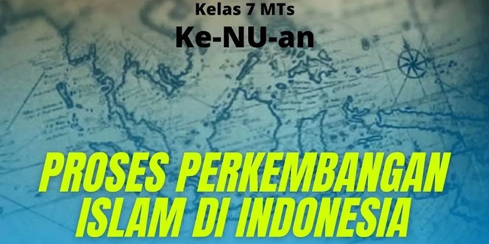 Menjelaskan perkembangan islam di indonesia