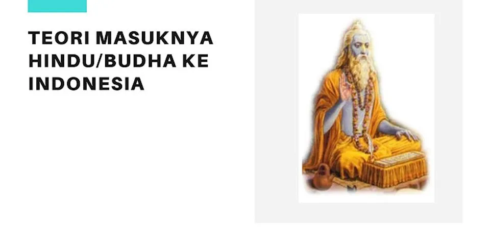 Menurut teori arus balik siapa yang berperan menyebarkan ajaran Hindu Budha?