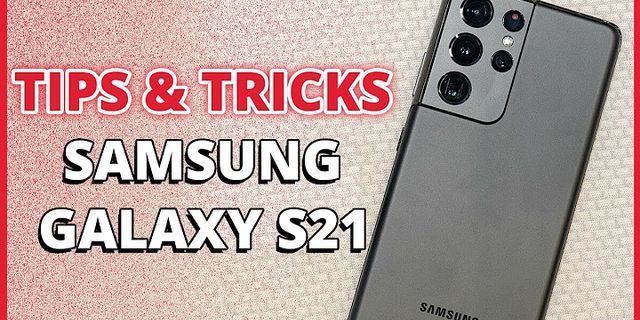 Mẹo sử dụng Samsung Galaxy S21 Plus