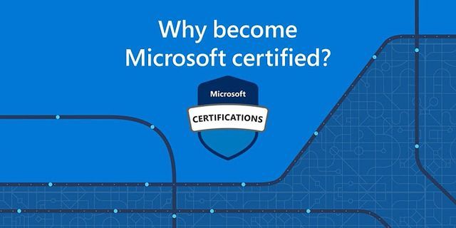 Microsoft Certified là gì