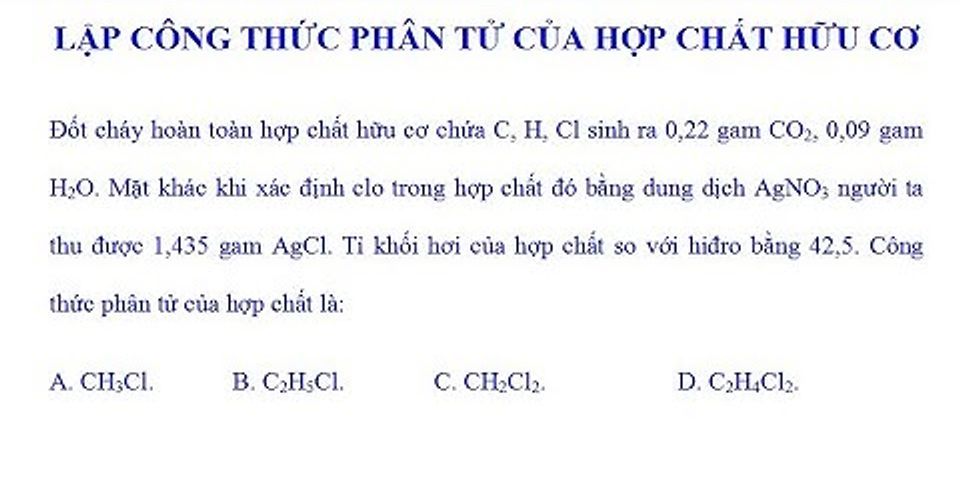 Một hợp chất hữu cơ có công thức C 3 H 7 Cl có số công thức cấu tạo là