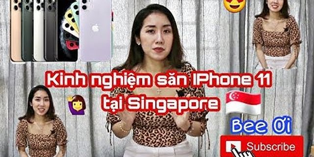 Mua iphone 11 ở đâu tốt nhất singapore