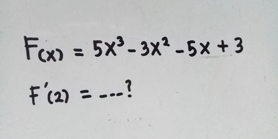 Nilai turunan pertama dari fungsi f(x 3x4 2x2 − 5x adalah)