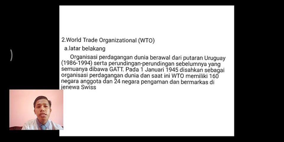 Organisasi perdagangan dunia (WTO merupakan kelanjutan dari GATT yang dibentuk dengan tujuan)