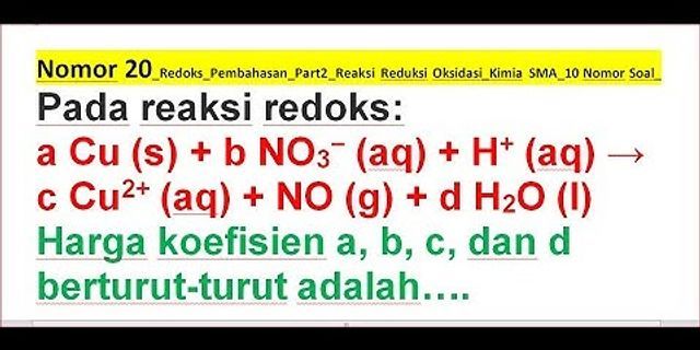 Pada persamaan redoks acr2o72 bso2 ch+ → dCr3 3 hso4 H2O harga a, b, c dan d berturut turut adalah