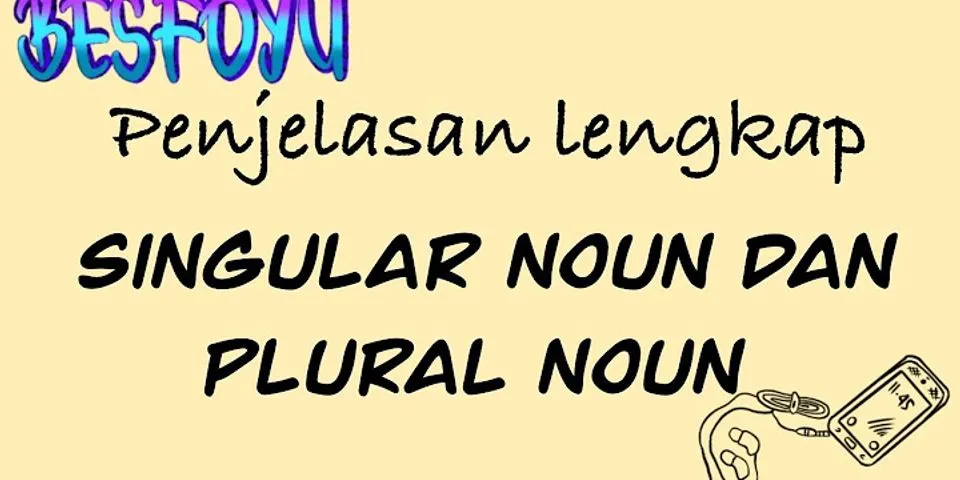 Penjelasan lengkap singular dan plural nouns
