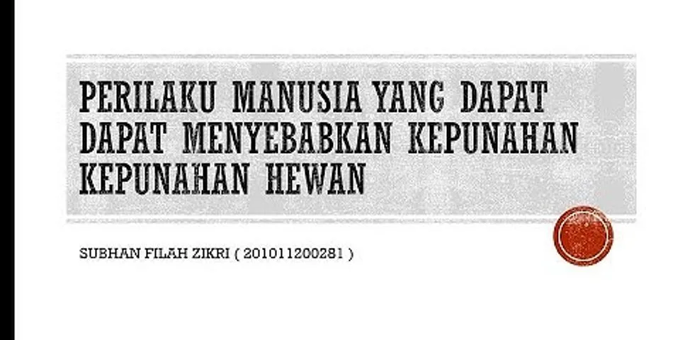 Perburuan liar merupakan kegiatan manusia yang dapat menyebabkan kepunahan