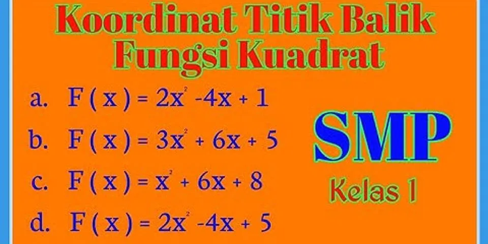 Persamaan fungsi kuadrat yang melalui titik balik 12 dan titik (2, 3 adalah)