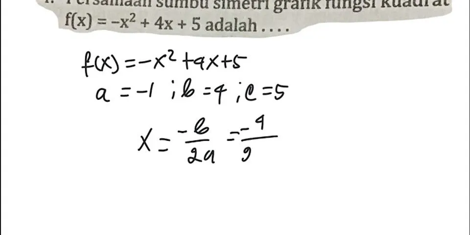 Persamaan sumbu simetri grafik fungsi f(x) = 19 - 2x + 4x2 adalah