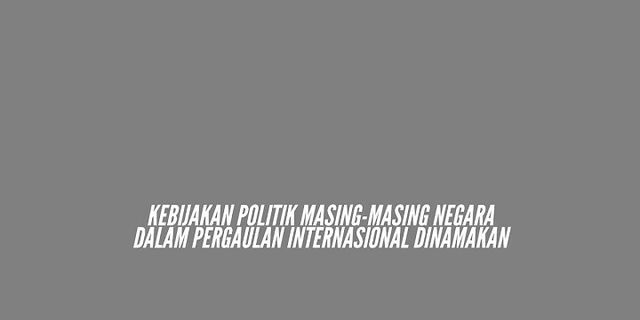 Politik yang dianut Indonesia dalam kancah internasional