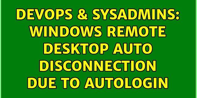 Remote desktop auto login after disconnect