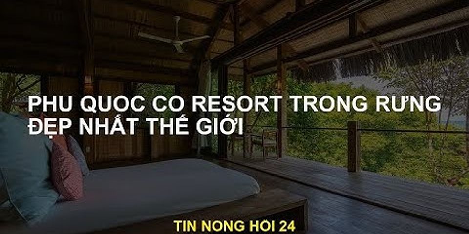 Resort Phú Quốc xếp thứ 4 trong top khu nghỉ trong rừng đẹp nhất thế giới