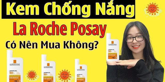 Review kem chống nắng La Roche-Posay Anthelios HYDRATING Cream