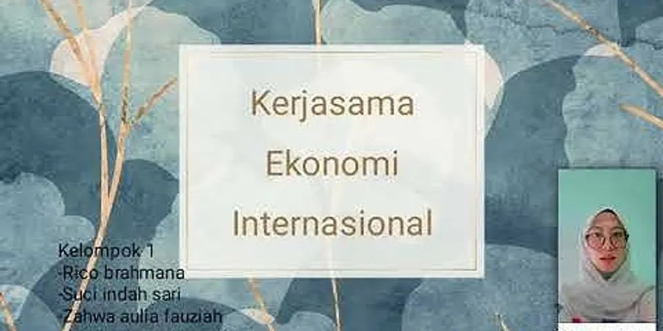 Salah satu tujuan kerja sama ekonomi internasional yaitu….