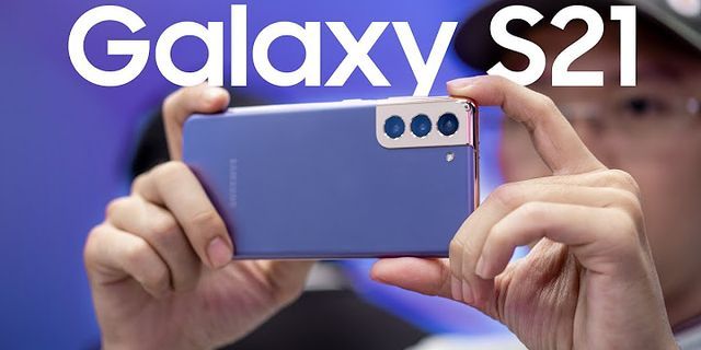 Samsung Galaxy S21 đánh giá