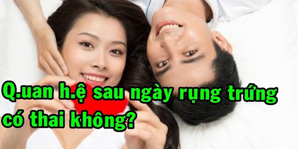 Sau ngày rụng trứng bao lâu thì biết có thai