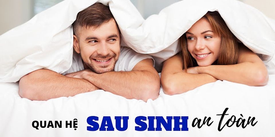 Sau sinh bao lâu có thể quan hệ