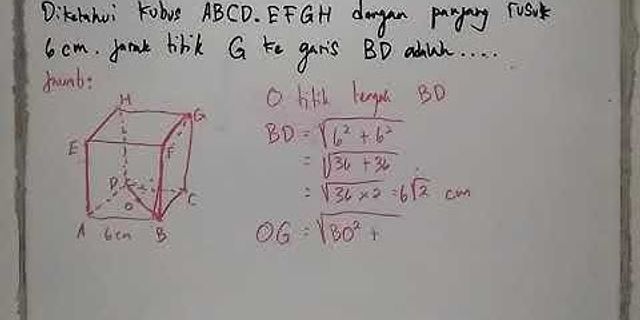 Sebuah kubus ABCD EFGH memiliki rusuk sepanjang 4 cm Berapakah jarak dari titik B ke garis EG?