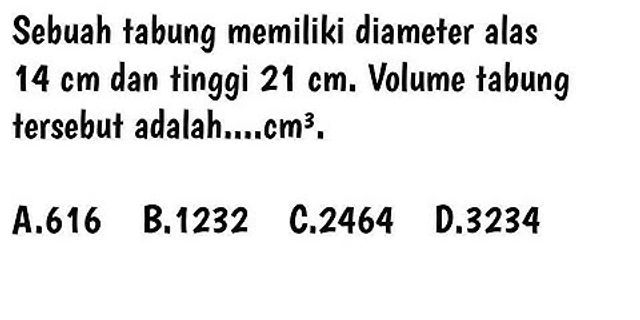 Sebuah tabung memiliki diameter 28 cm dengan tinggi 4 cm. berapakah volume tabung tersebut?