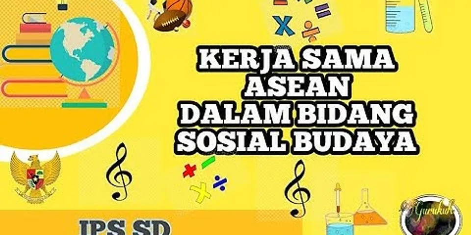 Sebutkan 3 bentuk kerjasama sosial budaya Antar negara ASEAN