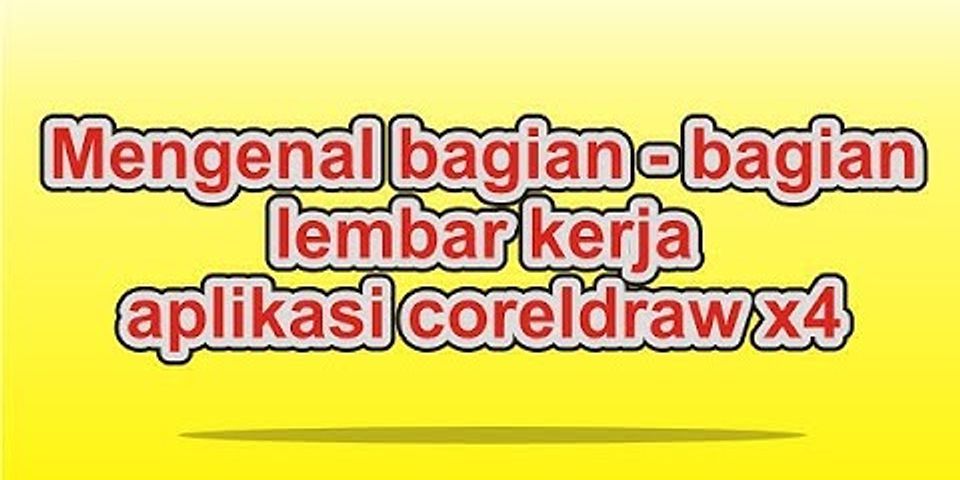 Sebutkan 5 bagian pada lembar kerja program aplikasi coreldraw dan