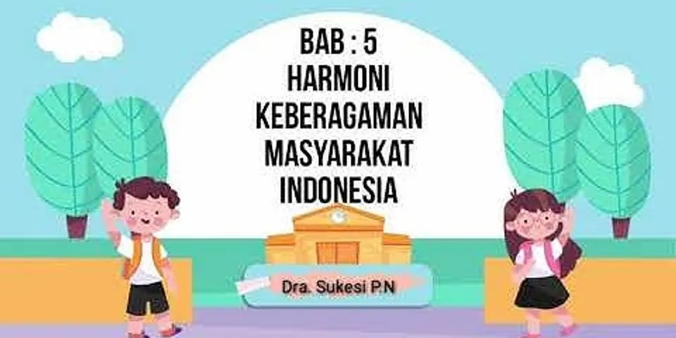 Sebutkan 5 contoh harmoni dalam kehidupan masyarakat Indonesia