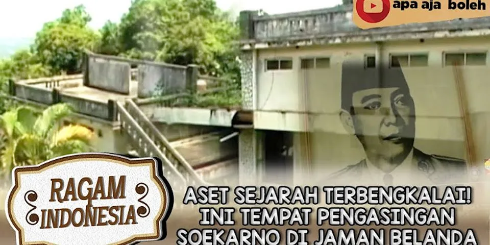 Sebutkan 7 tempat Ir Soekarno diasingkan oleh penjajah Belanda