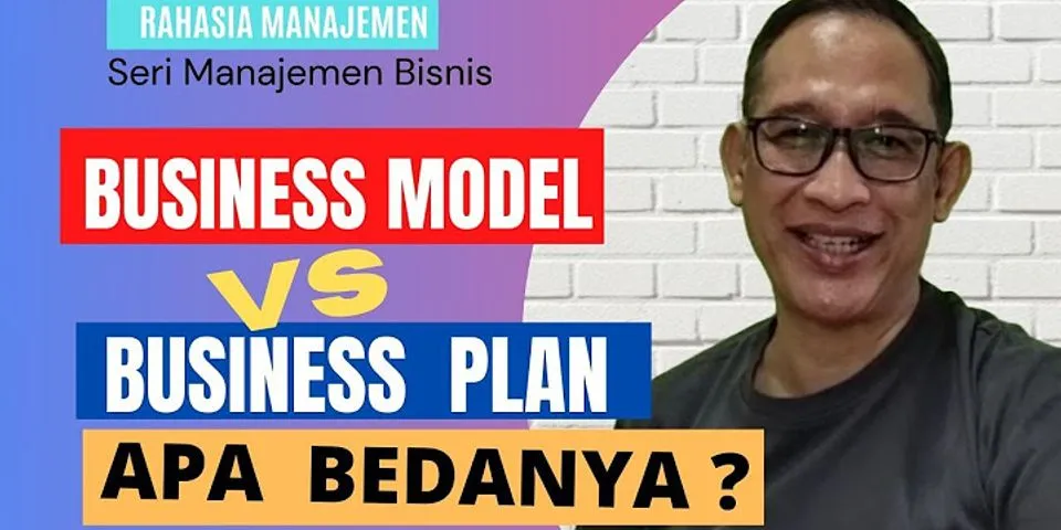 Sebutkan dan jelaskan apa saja komponen model bisnis?