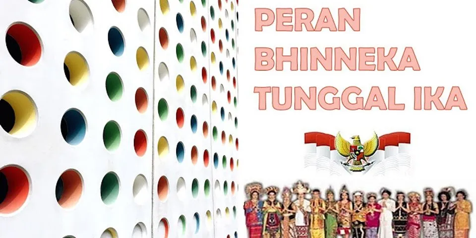 Sebutkan peran Bhinneka tunggal Ika bagi masyarakat Indonesia