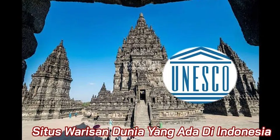 Sebutkan Situs Warisan dunia yang ada di Indonesia