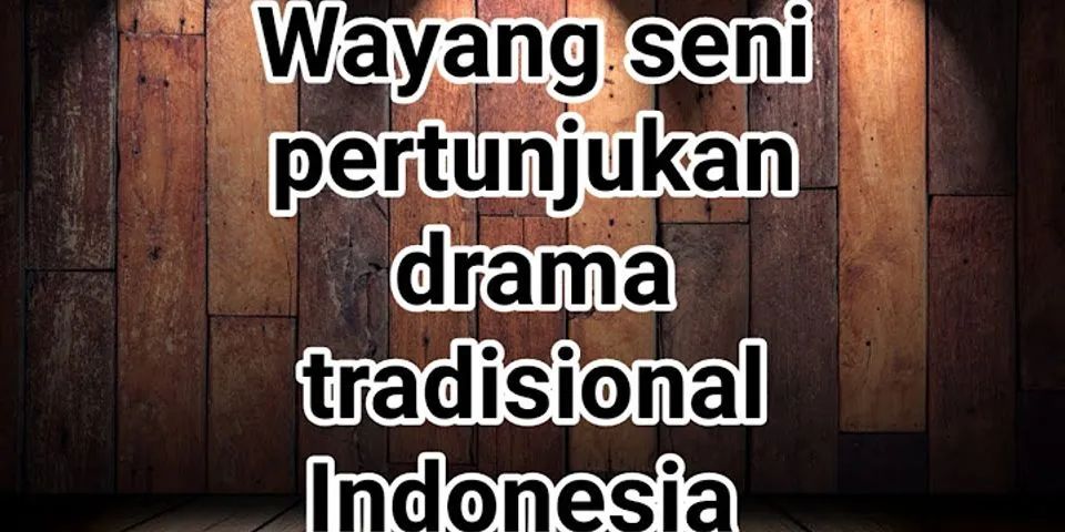 Seni pertunjukan wayang adalah salah satu unsur budaya asli Indonesia