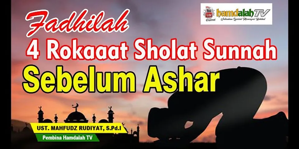 Shalat sunnah yang dilakukan sebelum Sholat Ashar dinamakan
