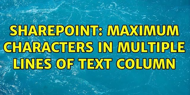 sharepoint-list-multiple-lines-of-text-character-limit
