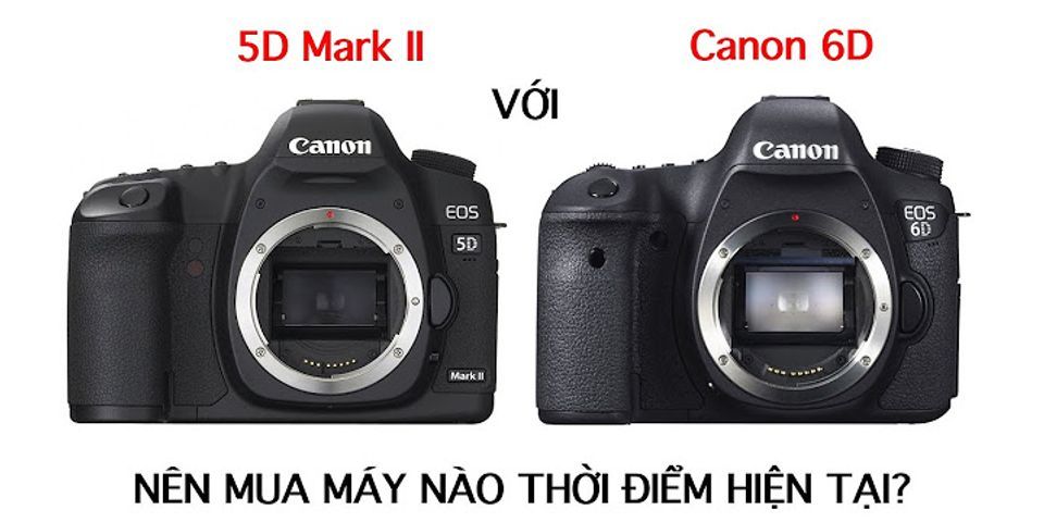 So sánh 5D và 5D mark II