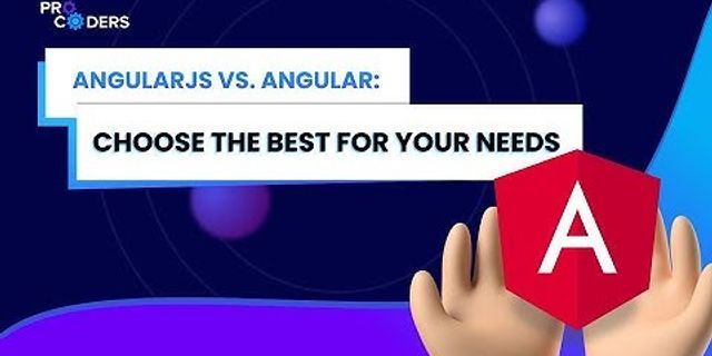 So sánh angular và angularjs