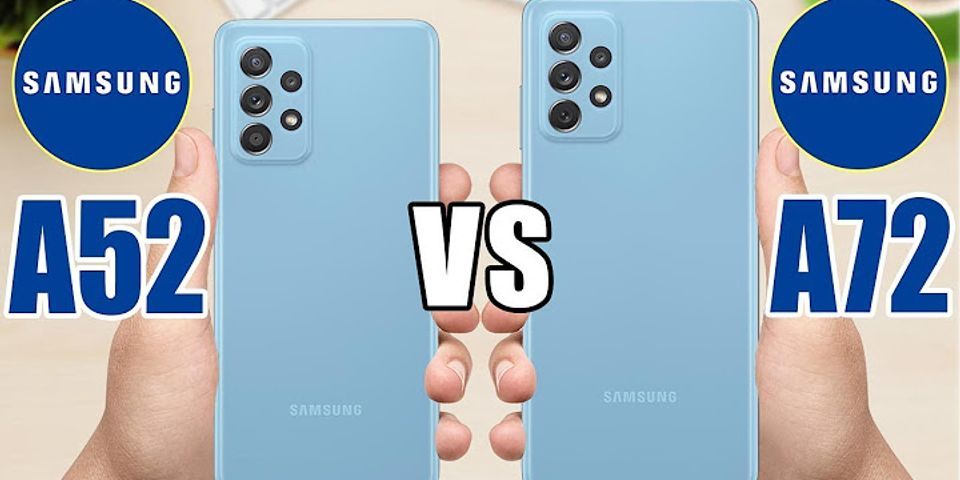 So sánh điện thoại Samsung A52 và A72
