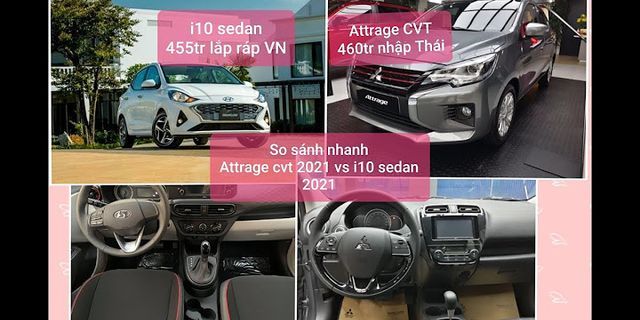 So sánh i10 sedan và Attrage 2022