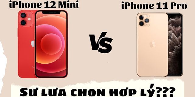 So sánh iPhone 12 mini và 11 Pro