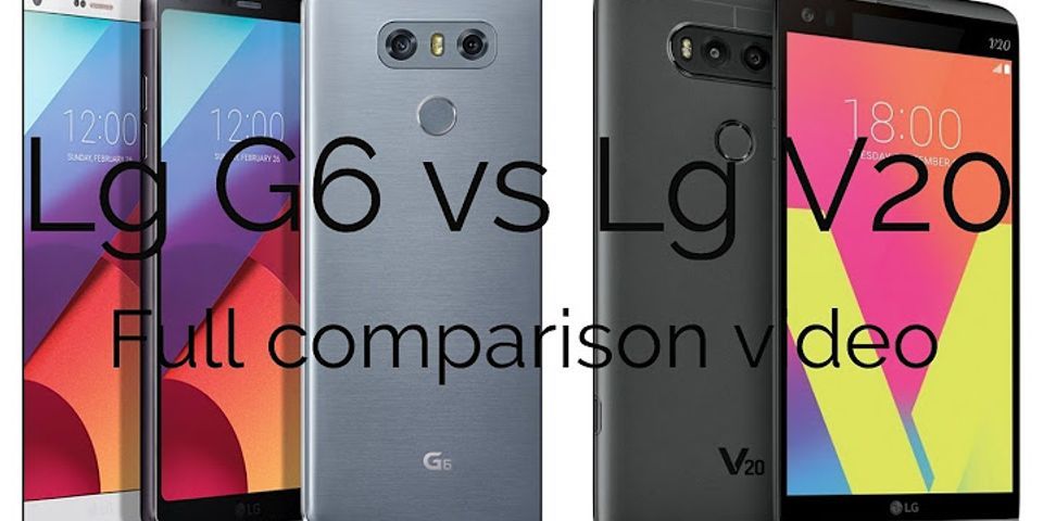 So sánh lg g6 và lg v20