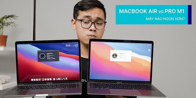 So sánh MacBook Air và MacBook Pro 2022