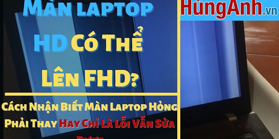 So sánh màn hình hd và full hd trên laptop