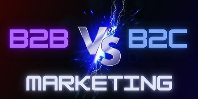 So sánh Marketing B2B và Marketing B2C