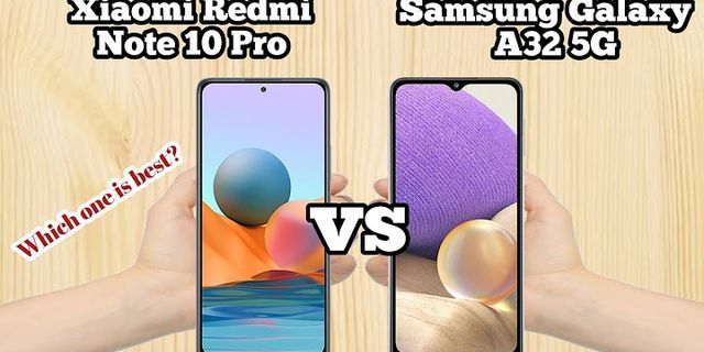 So sánh Redmi Note 10 Pro và Samsung A32