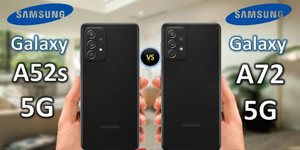 So sánh Samsung A52s 5G và A72