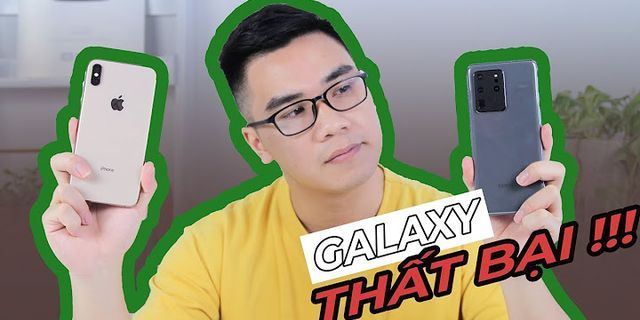 So sánh Samsung S20 và iPhone Xs Max