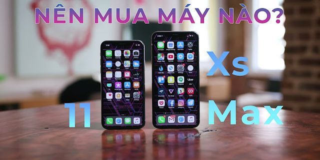 So sánh Xs Max và iPhone 11