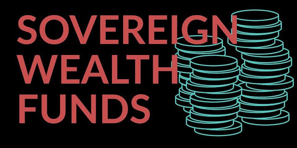Sovereign Wealth Funds là gì