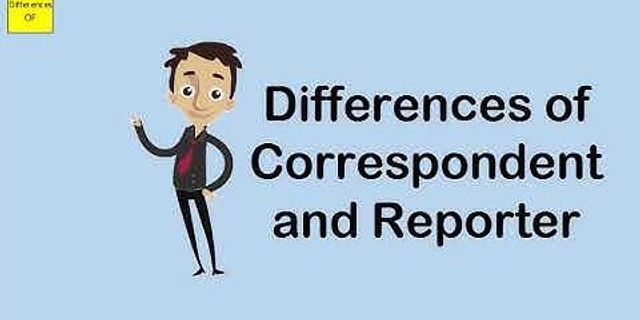 Sự khác nhau giữa reporter và journalist