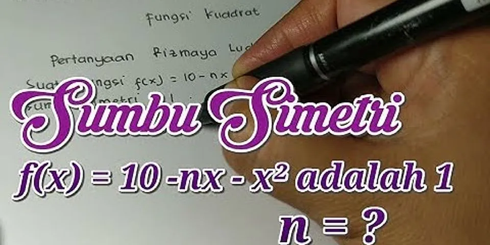 Suatu fungsi f x 2x² 10 maka persamaan sumbu simetrinya adalah